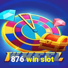 876 win slot